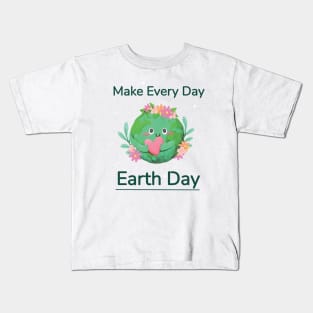 Make Every day Earth day 2021 Kids T-Shirt